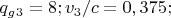 $q_g_3=8; v_3 /c=0,375;