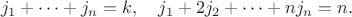 $$
j_1+\dots+j_n=k,\quad j_1+2j_2+\dots+nj_n=n.
$$