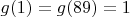 $g(1)=g(89)=1$