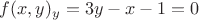 $f(x,y)_y =3y-x-1=0$