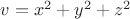 $v=x^2+y^2+z^2$