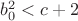 $b_0^2<c+2$