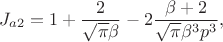 $$J_{a2} =1 + \frac {2}{\sqrt {\pi} \beta \p} - 2\frac {\beta +2}{\sqrt {\pi} \beta ^3 p^3},$$