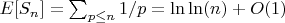 $E[S_n]=\sum_{p \leq n}{1/p}=\ln\ln(n)+O(1)$