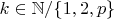 $k \in \mathbb{N} /\{1,2,p\}$