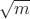 $\sqrt m$