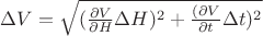 $ \Delta V = \sqrt {(\frac {\partial V} { \partial H} \Delta H)^2 + \frac {(\partial V} { \partial t} \Delta t )^2$