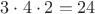 $3\cdot 4\cdot 2=24$ $3\cdot 4\cdot 2=24$