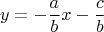 $$y=-\frac ab x-\frac cb$$