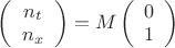 $\left( {\begin{array}{*{20}c}   {n_t }  \\   {n_x }  \\ \end{array} } \right) = M\left( {\begin{array}{*{20}c}   0  \\   1  \\ \end{array} } \right)$