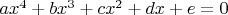 $ax^4+bx^3+cx^2+dx+e=0$