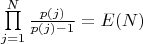 $\prod\limits_{j=1}^N \frac {p(j)}{p(j)-1}=E(N)$