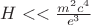 $H<<\frac{m^2 c^4}{e^3}$