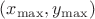 $( x_{\max}, y_{\max})$