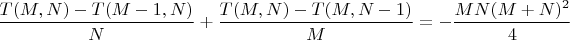 $\dfrac{T(M,N)-T(M-1,N)}{N}+\dfrac{T(M,N)-T(M,N-1)}{M}=-\dfrac{MN(M+N)^2}{4}$