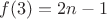 $f(3) = 2n - 1$