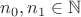$n_0,n_1 \in \mathbb{N}$