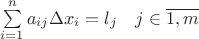 $\sum\limits_{i=1}^{n} a_{ij} \Delta x_i =l_j \quad j \in \overline{1,m}$