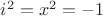 $i^2=x^2=-1$
