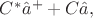 $C^*\hat{a}^++C\hat{a},$
