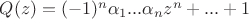 $Q(z)=(-1)^n\alpha_1...\alpha_nz^n+...+1$