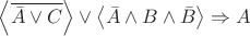$\left\langle \overline{\bar{A} \vee C} \right\rangle \vee \left\langle \bar{A} \wedge B \wedge \bar{B} \right\rangle \Rightarrow A$