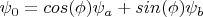 $\psi_0=cos(\phi)\psi_a+sin(\phi)\psi_b$