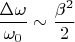 $$\frac{\Delta\omega}{\omega_0}\sim \frac{\beta^2}{2}$$