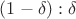 $(1-\delta) : \delta$