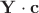 $\mathbf Y \cdot \mathbf c$