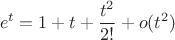 $$e^t=1+t+\frac{t^2}{2!}+o(t^2)$$