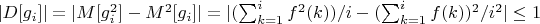 $|D[g_i]|=|M[g_i^2]-M^2[g_i]|=|(\sum_{k=1}^i {f^2(k)})/i-({\sum_{k=1}^i {f(k))^2/i^2| \leq 1$