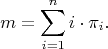 $$m=\sum_{i=1}^n i\cdot \pi_i.$$
