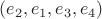 $(e_2, e_1, e_3, e_4)$