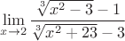 $\lim\limits_{x\to2}\dfrac{\sqrt[3]{x^2-3}-1}{\sqrt[3]{x^2+23}-3}$