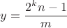 $y = \dfrac{2^{k}n - 1}{m}$