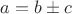$$a = b \pm c$$