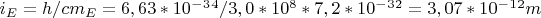 $i_E=h/cm_E=6,63*10^-^3^4/3,0*10^8*7,2*10^-^3^2=3,07*10^-^1^2m$