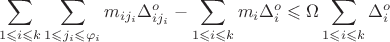 $$\sum\limits_{1 \leqslant i \leqslant k}^{} \sum\limits_{1 \leqslant j_{i} \leqslant \varphi_i}^{} m_{ij_{i}}\Delta_{ij_{i}}^{o} - \sum\limits_{1 \leqslant i \leqslant k}^{} m_i \Delta_{i}^{o} \leqslant \Omega \sum\limits_{1 \leqslant i \leqslant k}^{} \Delta_{i}^{o}$$