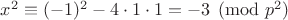 $x^2 \equiv (-1)^2-4\cdot1\cdot 1=-3 \pmod {p^2}$