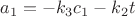 $a_1=-k_3c_1-k_2t$
