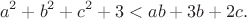 $$a^2+b^2+c^2+3<ab+3b+2c.$$