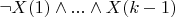 $\neg X(1) \wedge ... \wedge X(k-1)$