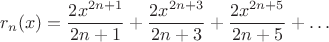 $$r_n(x)=\frac{2x^{2n+1}}{2n+1}+\frac{2x^{2n+3}}{2n+3}+\frac{2x^{2n+5}}{2n+5}+\ldots$$