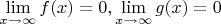 $\lim \limits_{x \to \infty} {f(x)}=0, \lim \limits_{x \to \infty} {g(x)}=0$