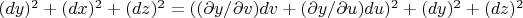 $(dy)^2+(dx)^2+(dz)^2 = (( \partial y/ \partial v)dv+(\partial y/ \partial u)du)^2 +(dy)^2+(dz)^2$