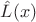 $\hat {L}(x)$