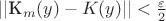 ||K_m(y) - K(y)|| < \frac{\varepsilon}{2}$