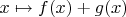 $x \mapsto f(x) + g(x)$