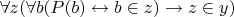 $\forall z (\forall b (P(b) \leftrightarrow b \in z) \to z \in y)$